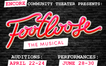 ENCORE Community Theater presents: Footloose, the musical. Auditions are April 22 through 24. Performances are June 28 through 30.